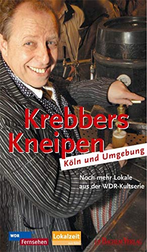 9783761621516: Krebbers Kneipen - Köln und Umgebung: Noch mehr Lokale aus der WDR-Kultserie