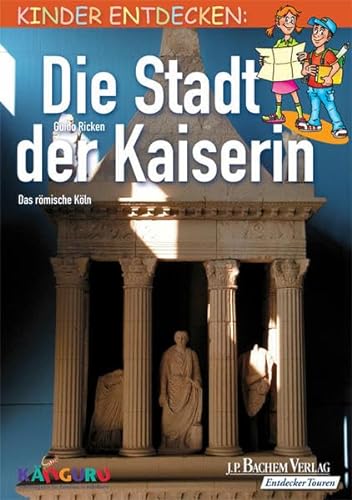 Stock image for Die Stadt der Kaiserin: Kinder entdecken das rmische Kln - Unterwegs mit Knguru for sale by medimops