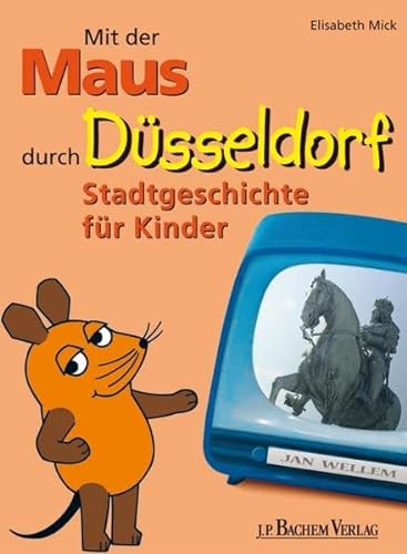 Stock image for Mit der Maus durch Dsseldorf: Stadtgeschichte fr Kinder for sale by medimops
