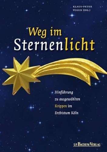 Stock image for Weg im Sternenlicht: Hinfhrung zu ausgewhlten Krippen im Erzbistum Kln for sale by medimops