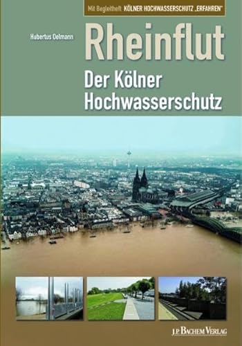 Rheinflut. Der Kölner Hochwasserschutz.