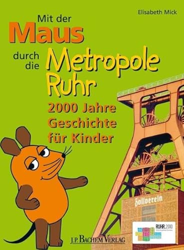 Beispielbild fr Mit der Maus durchs Ruhrgebiet: 2000 Jahre Geschichte fr Kinder zum Verkauf von medimops