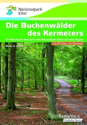 9783761623022: Die Buchenwlder des Kermeters: Zu Fu und per Rad durch den Nationalpark Eifel und seine Region