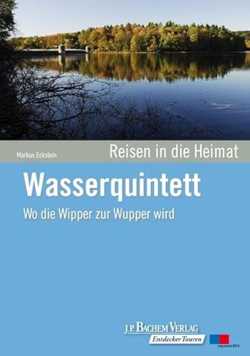 9783761623633: Wasserquintett: Wo die Wipper zur Wupper wird. Reisen in die Heimat