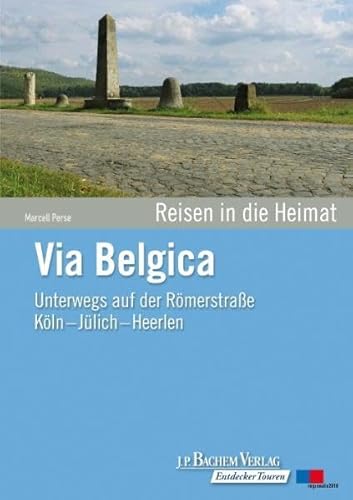 Beispielbild fr Via Belgica: Teilstrecke Kln - Jlich. Geradewegs vom Rhein zur Rur zum Verkauf von medimops