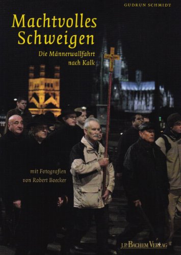 Machtvolles Schweigen: Die Mannerwallfahrt nach Kalk (9783761624036) by Unknown Author