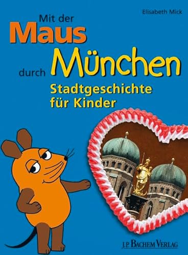Stock image for Mit der Maus durch Mnchen: Stadtgeschichte fr Kinder for sale by medimops
