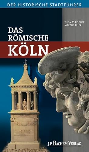 Beispielbild fr Das Rmische Kln: Historische Stadtfhrer zum Verkauf von medimops