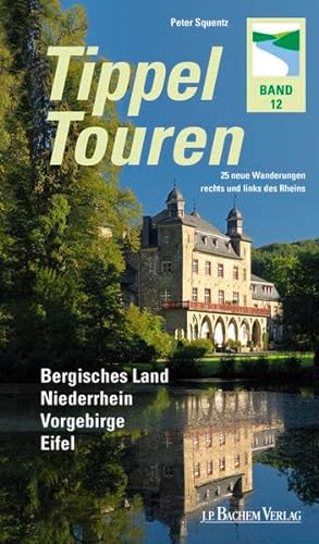 Bengel, Michael: Tippel-Touren; Teil: Bd. 12., Bergisches Land, Niederrhein, Vorgebirge, Eifel : 25 neue Wanderungen links und rechts des Rheins