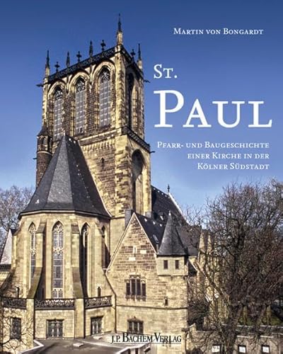 Imagen de archivo de St. Paul: Pfarr- und Baugeschichte einer Kirche in der Klner Sdstadt a la venta por medimops