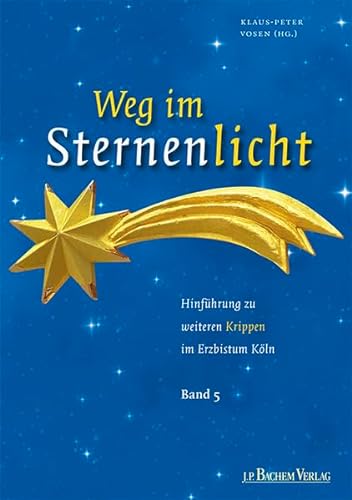 Stock image for Weg im Sternenlicht: Hinfhrung zu weiteren Krippen im Erzbistum Kln, Band 5 for sale by medimops