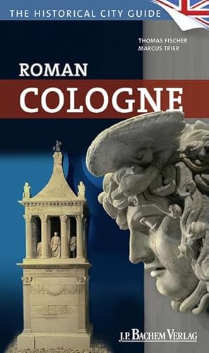 Beispielbild fr Roman Cologne: The historical city guide zum Verkauf von medimops