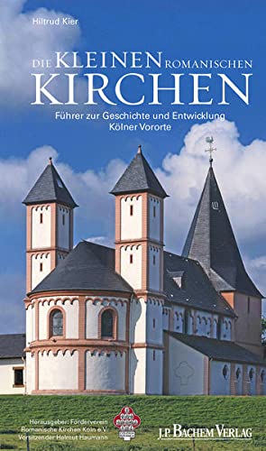 Die kleinen romanischen Kirchen: Führer zur Geschichte und Entwicklung Kölner Vororte - Kier, Hiltrud