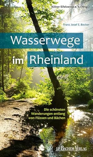 Stock image for Wasserwege im Rheinland: Die schnsten Wanderungen entlang von Flssen und Bchen for sale by medimops