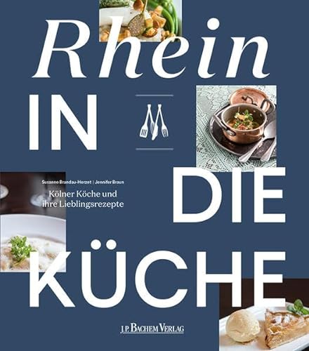9783761631829: Rhein in die Kche: Klner Kche und ihre Lieblingsrezepte
