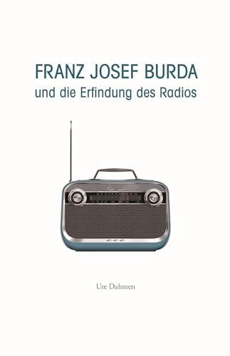 Beispielbild fr Franz Josef Burda und die Erfindung des Radios zum Verkauf von Blackwell's