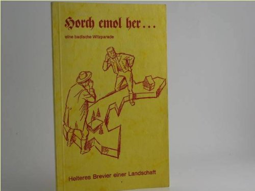 Beispielbild fr Horch emol her. eine badische Witzparade. Heiteres Brevier einer Landschaft, gesammelt und geschrieben von Lesern des Konradblattes fr alle, die das Land am Oberrhein und seine Menschen lieben zum Verkauf von Hylaila - Online-Antiquariat