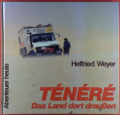 9783761701553: Ténéré: D. Land dort draussen (Abenteuer heute) (German Edition)