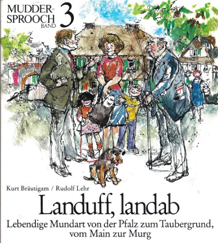 Stock image for Muddersprooch / Landuff, Landab: Lebendige Mundart von der Pfalz zum Taubergrund, vom Main zur Murg for sale by Versandantiquariat Felix Mcke