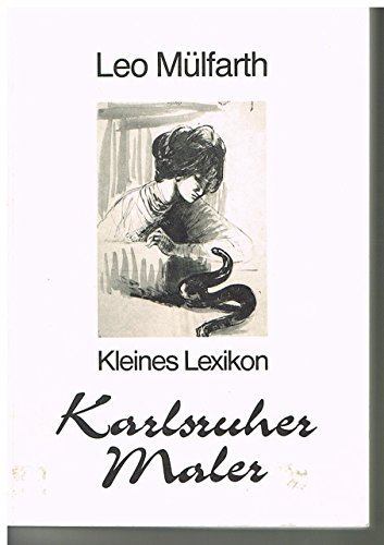 Kleines Lexikon Karlsruher Maler. [Fotos: L. Hecker] - Mülfarth, Leo