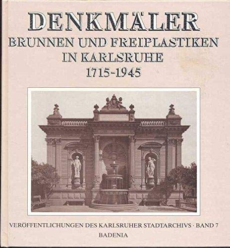 Denkmäler, Brunnen und Freiplastiken in Karlsruhe 1715 - 1945. - (Hrsg.) KARLSRUHE - Schmitt, Heinz