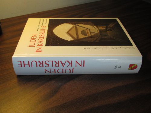 Juden in Karlsruhe: Beitrage Zu Ihrer Geschichte Bis Zur Nationalsozialistischen Machtergreifung