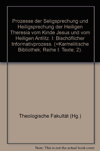 Prozesse der Seligsprechung und Heiligsprechung der heiligen Theresia vom Kinde Jesus und vom Hei...