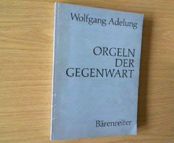 Orgeln der Gegenwart/ Organs of our time