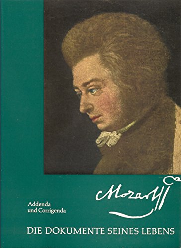 Beispielbild fr Mozart. Die Dokumente seines Lebens. Mit Addenda und Corrigenda: Mozart - Die Dokumente seines Lebens. Dazu: Addenda und Corrigenda zum Verkauf von medimops