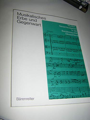 9783761805213: Musikalisches Erbe und Gegenwart: Musiker-Gesamtausgaben in der Bundesrepublik Deutschland