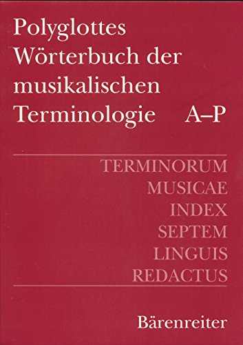 Terminorum Musicae Index Septem Linguis Redactus. Polyglottes Wörterbuch der musikalischen Termin...