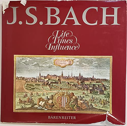 Johann Sebastian Bach Life, Times, Influences