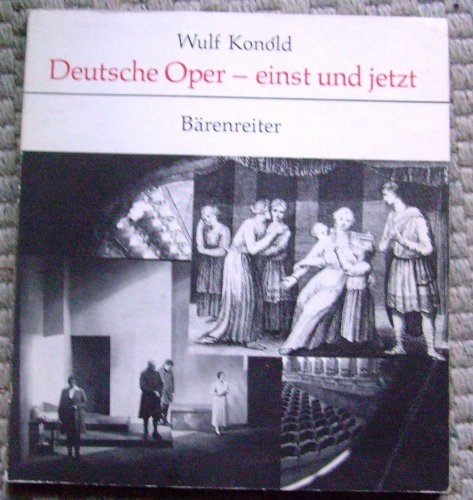 Beispielbild fr Deutsche Oper - einst und jetzt. berlegungen und Untersuchungen zur Geschichte und Gegenwart des deutschen Musiktheaters. Im Auftrag von Inter Nationes zum Verkauf von medimops