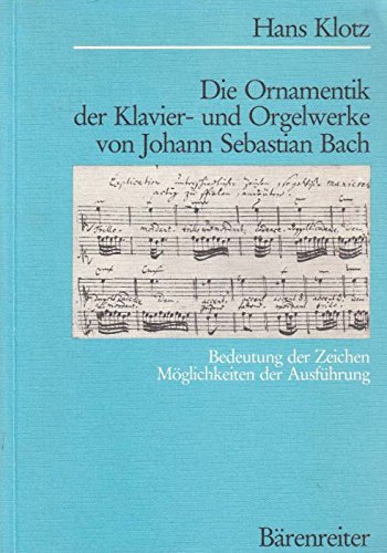 9783761807088: Die Ornamentik der Klavier- und Orgelwerke von Johann Sebastian Bach: Bedeutung der Zeichen /Mglichkeiten der Ausfhrung