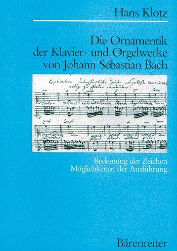 9783761807088: Die Ornamentik der Klavier- und Orgelwerke von Johann Sebastian Bach: Bedeutung der Zeichen, Möglichkeiten der Ausführung (German Edition)