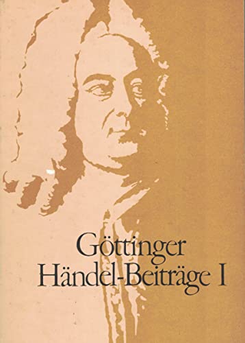 Göttinger Händel-Beiträge Im Auftrag Der Göttinger Händel-Gesellschaft : Band I - Marx, Hans Joachim