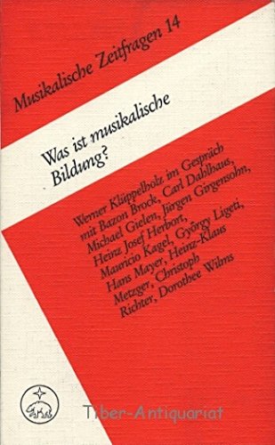 Was ist musikalische Bildung?. Werner Klüppelholz im Gespräch mit Bazon Brock ., Musikalische Zei...
