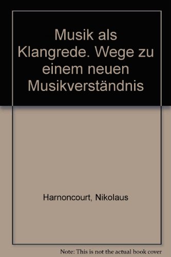 Stock image for Musik als Klangrede. Wege zu einem neuen Musikverstndnis for sale by medimops