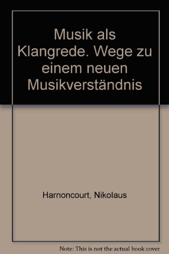 Stock image for Musik als Klangrede. Wege zu einem neuen Musikverstndnis. Essays und Vortrge. 2. Aufl. for sale by Musikantiquariat Bernd Katzbichler