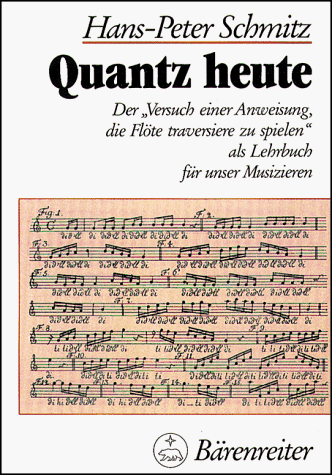 Quantz heute: Der "Versuch einer Anweisung die FloÌˆte traversiere zu spielen" als Lehrbuch fuÌˆr unser Musizieren (German Edition) (9783761808122) by Schmitz, Hans-Peter