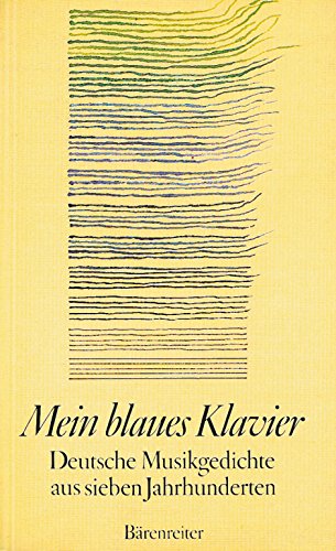 9783761808665: Mein blaues Klavier. Deutsche Musikgedichte aus 7 Jahrhunderten