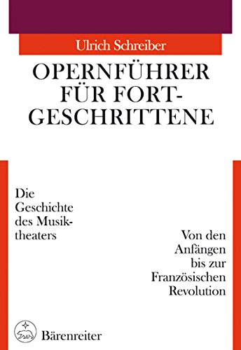 Beispielbild fr Opernfhrer fr Fortgeschrittene, Von den Anfngen bis zur Franzsischen Revolution: Die Geschichte des Musiktheaters. Von den Anfngen bis zur Franzsischen Revolution: BD I zum Verkauf von medimops