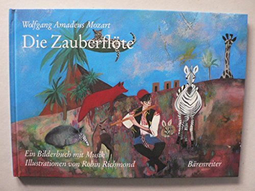 Die Zauberflöte : Ein Bilderbuch mit Musik - Wolfgang A Mozart