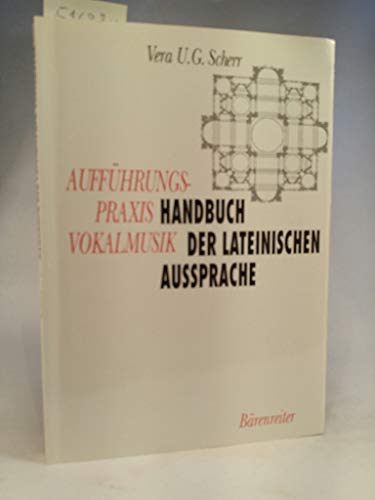 Aufführungspraxis Vokalmusik: Handbuch der lateinischen Aussprache. - Scherr, Vera U. G.