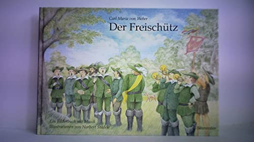 Stock image for Der Freischütz: Die Oper als Bilderbuch mit Musik. for sale by Antiquariat J. Hünteler
