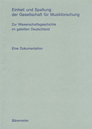 Beispielbild fr Einheit und Spaltung der Gesellschaft fr Musikforschung. Zur Wissenschaftsgeschichte im geteilten Deutschland zum Verkauf von medimops