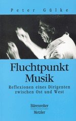 Beispielbild fr Fluchtpunkt Musik. Reflexionen eines Dirigenten zwischen Ost und West. zum Verkauf von Musikantiquariat Bernd Katzbichler