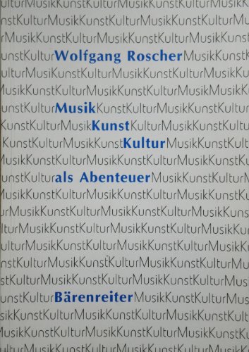 9783761812099: Musik, Kunst, Kultur als Abenteuer: Beitrge zur sinnlichen und knstlerischen Erfahrung, zur klangszenischen Darstellung, zur musikalischen und gesamtknstlerischen Bildung.