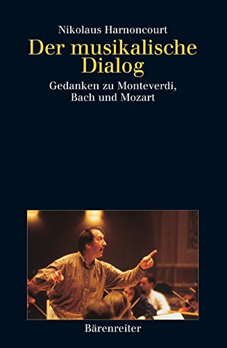 Stock image for Der musikalische Dialog: Gedanken zu Monteverdi, Bach und Mozart for sale by medimops