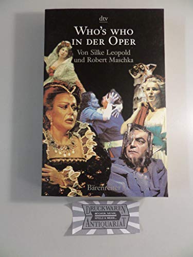 Who`s who in der Oper. von und Robert Maschka - Leopold, Silke und Robert Maschka